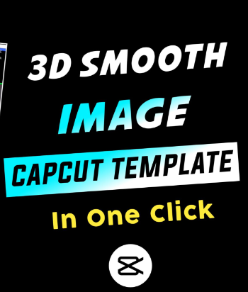 3D Smooth Image Capcut Template